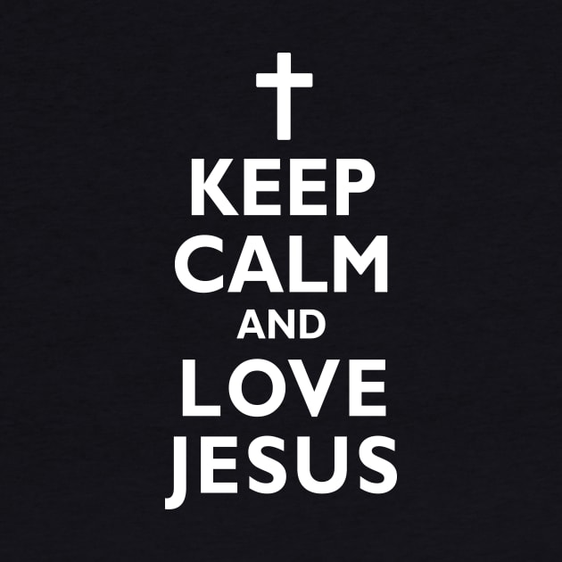 Keep Calm and LOVE JESUS Christian Faith Cross by TeeCreations